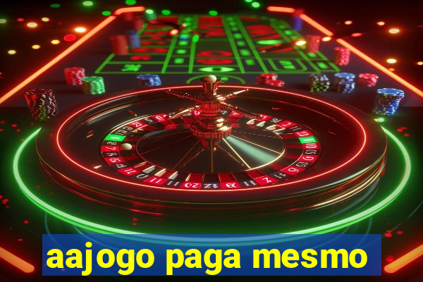 aajogo paga mesmo